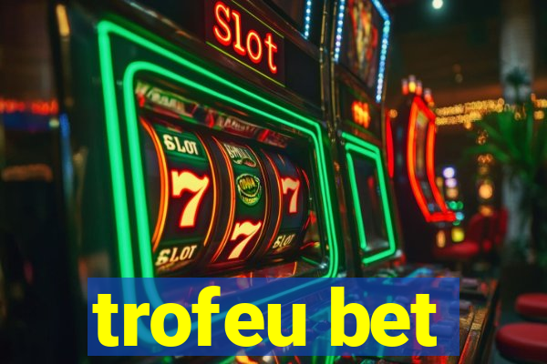 trofeu bet